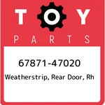 67871-47020 Toyota Weatherstrip, Rear Door, Rh 6787147020, New Genuine Oem Part. Fixed Price $107.66.
