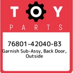 76801-42040-B3 Toyota Garnish Sub-assy, Back Door, Outside 7680142040B3, New Gen. Fixed Price $334.78.