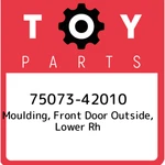 75073-42010 Toyota Moulding, Front Door Outside, Lower Rh 7507342010, New Genuin. Fixed Price $212.63.