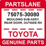 75075-30080 Toyota Oem Genuine Moulding Sub-assy, Rear Door, Outside Rh. Fixed Price $79.99.