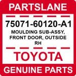 75071-60120-A1 Toyota Oem Genuine Moulding Sub-assy, Front Door, Outside Rh. Fixed Price $225.25.