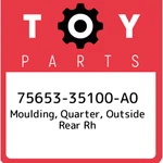 75653-35100-A0 Moulding, Quarter, Outside Rear Rh, Toyota New Oem Part. Fixed Price $242.03.