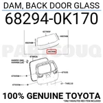 682940K170 Genuine Toyota Dam, Back Door Glass 68294-0K170. Fixed Price $6.16.