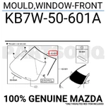 KB7W50601A Genuine Mazda Mould,window-front KB7W-50-601A. Fixed Price $19.66.